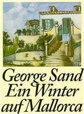 George Sand mit ihren Kindern und Frédéric Chopin gehören zu den ersten Touristen auf Mallorca. George Sand wurde bekannt für ihre Extravaganz. Ihre Gewohnheit, Männerkleidung zu tragen und ihre Liebesaffäre mit dem Komponisten Frédéric Chopin haben zur Legendenbildung beigetragen. Die Geschichte ihres Aufenthaltes in den Wintermonaten 1838/39 ist in Sands literarischem Reisebericht Ein Winter auf Mallorca nachzulesen